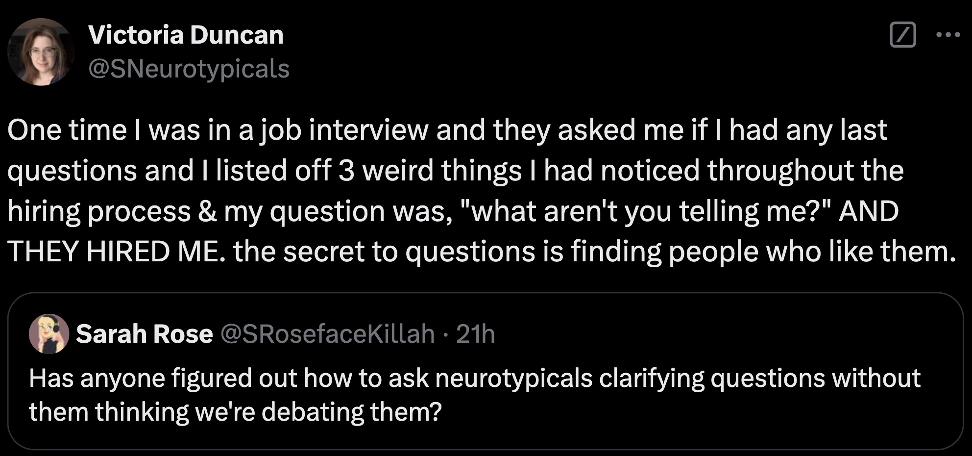 screenshot - Victoria Duncan One time I was in a job interview and they asked me if I had any last questions and I listed off 3 weird things I had noticed throughout the hiring process & my question was, "what aren't you telling me?" And They Hired Me. th